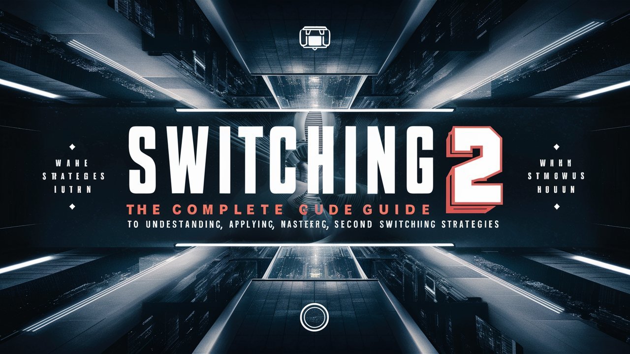Switching 2nd: The Complete Guide to Understanding, Applying, and Mastering Second Switching Strategies